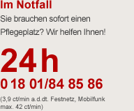 Im Notfall 24 Stunden erreichbar - 018 01 / 84 85 86